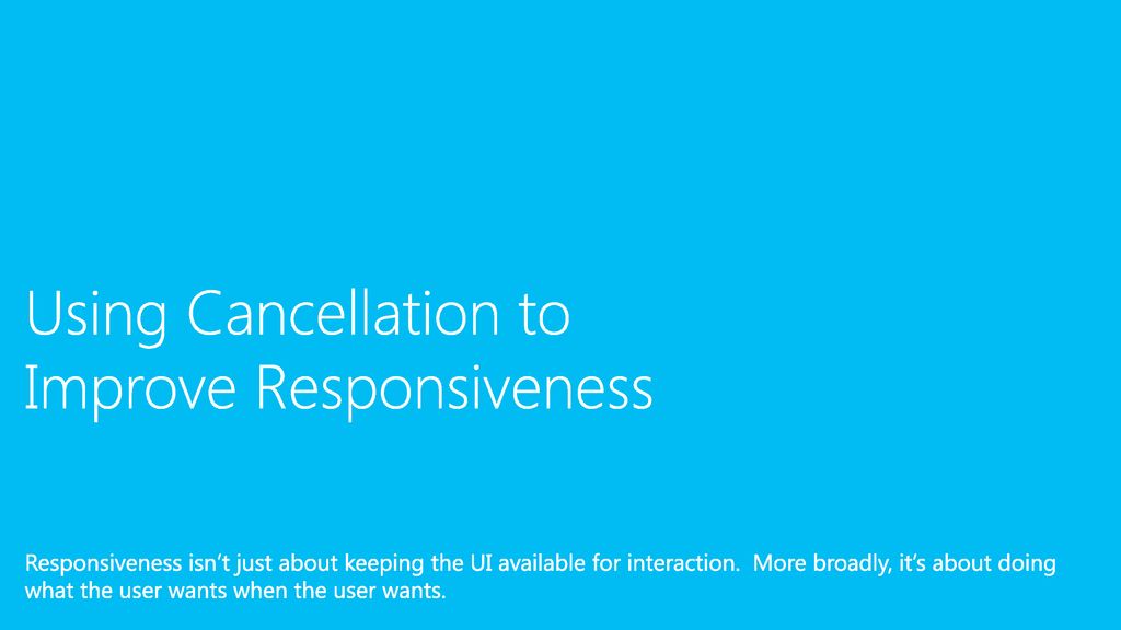 Using Cancellation to Improve Responsiveness