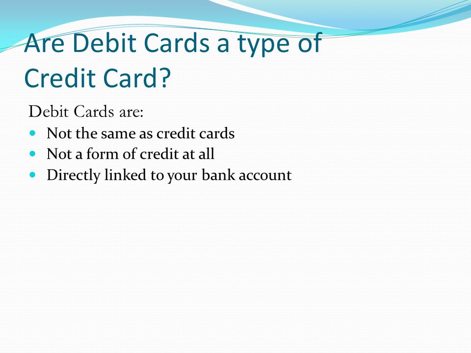 Are Debit Cards a type of Credit Card