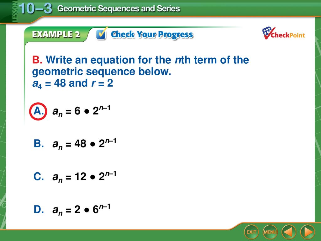 B. Write an equation for the nth term of the geometric sequence below