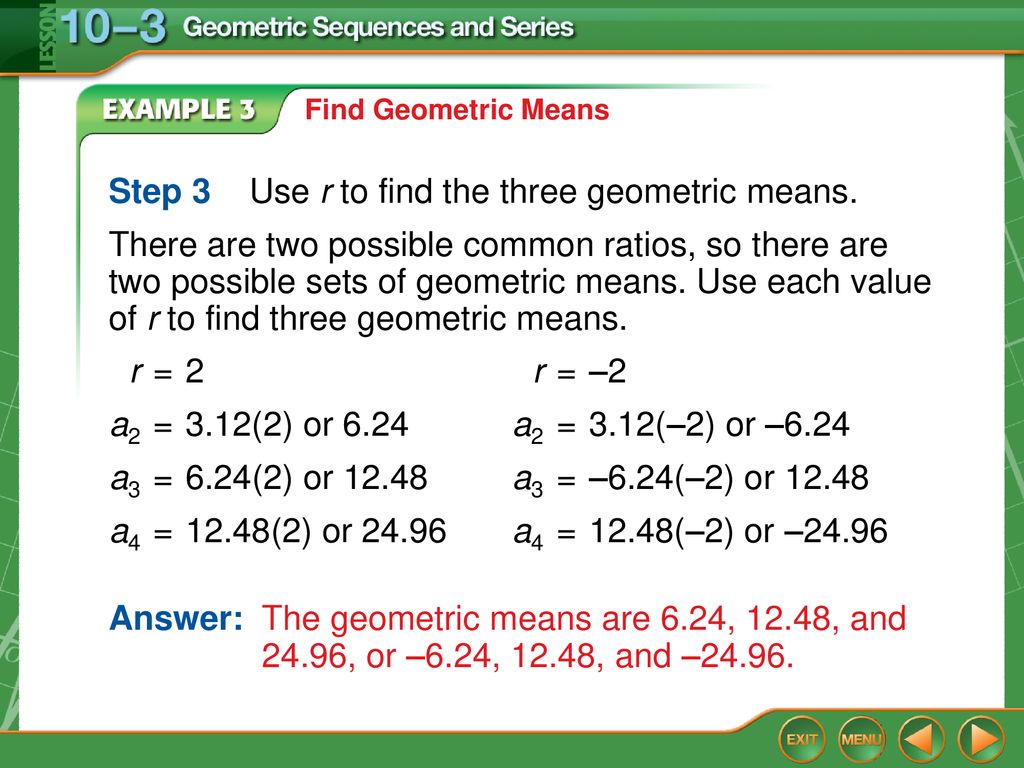 Step 3 Use r to find the three geometric means.