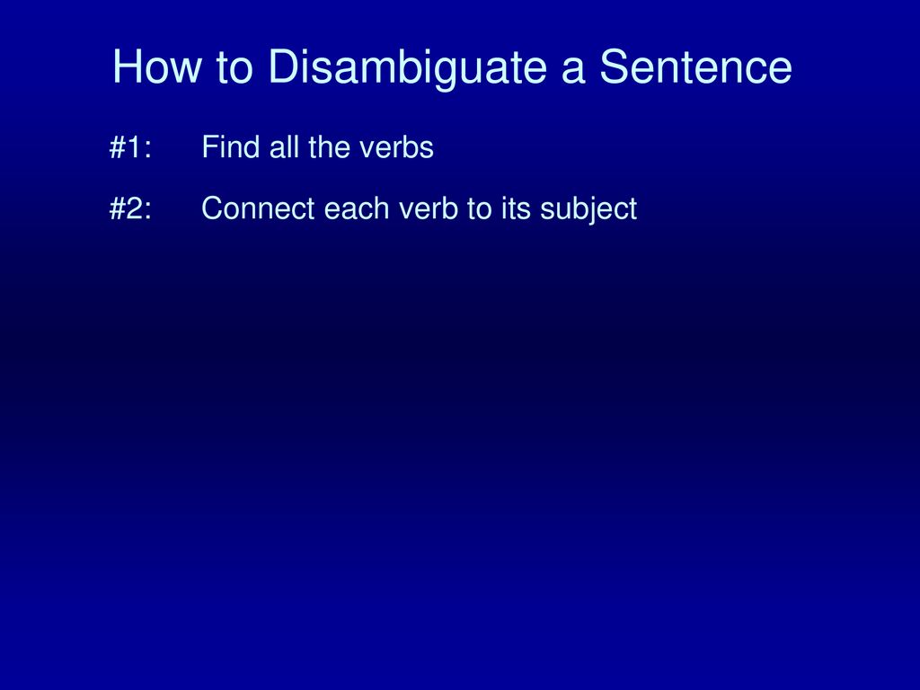 How to Disambiguate a Sentence