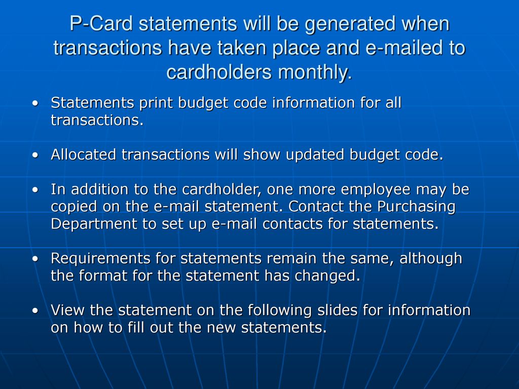 P-Card statements will be generated when transactions have taken place ...