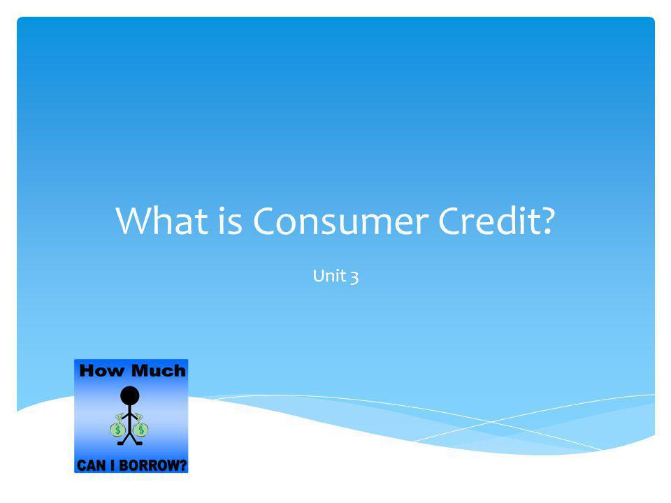 What is Consumer Credit
