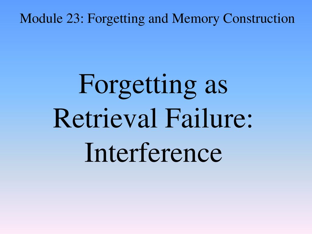 Forgetting as Retrieval Failure: Interference