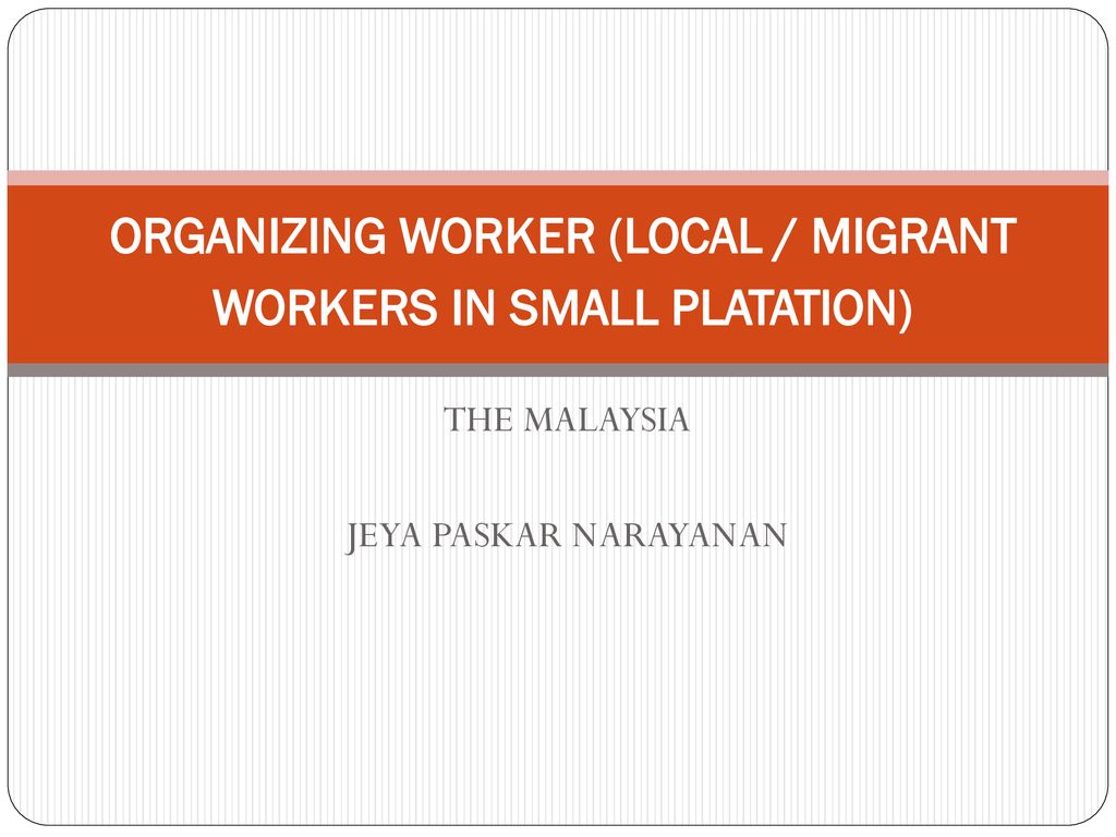 ORGANIZING WORKER (LOCAL / MIGRANT WORKERS IN SMALL PLATATION)