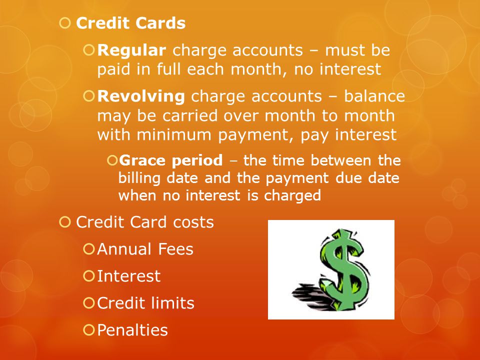 Regular charge accounts – must be paid in full each month, no interest