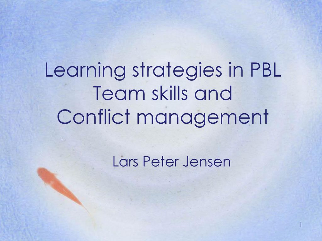 Learning Strategies In PBL Team Skills And Conflict Management - Ppt ...