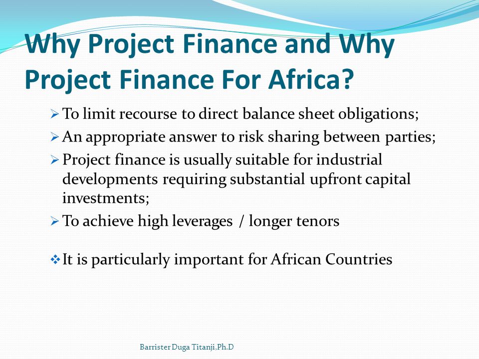 Why Project Finance and Why Project Finance For Africa