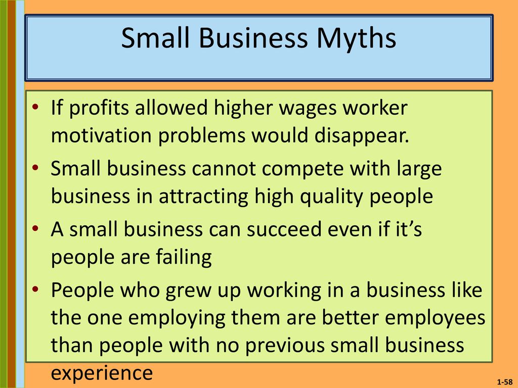 Small Business Myths If profits allowed higher wages worker motivation problems would disappear.