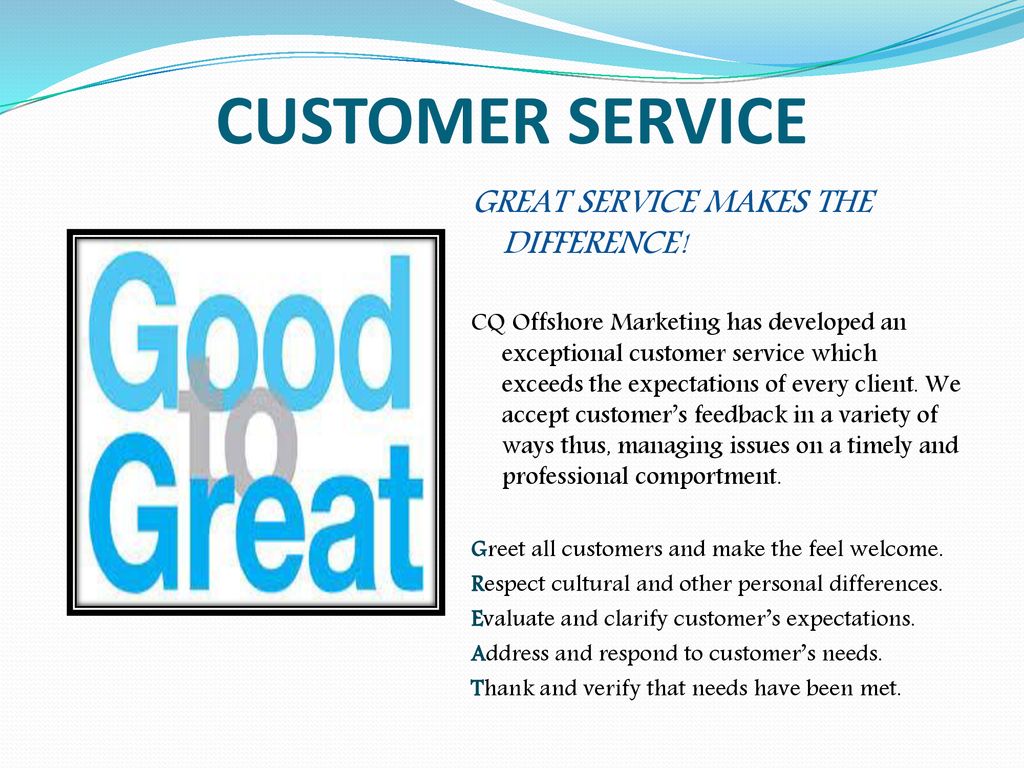 CUSTOMER SERVICE GREAT SERVICE MAKES THE DIFFERENCE!