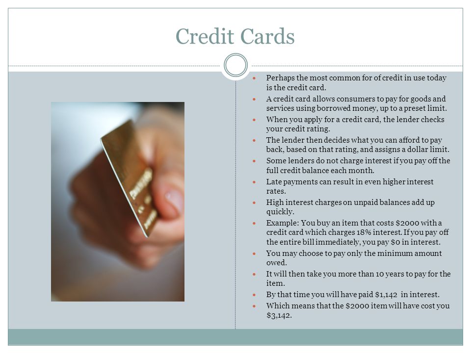 Credit Cards Perhaps the most common for of credit in use today is the credit card.