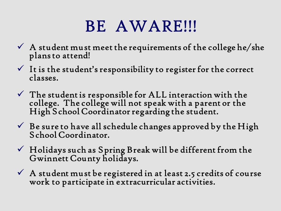 BE AWARE!!! A student must meet the requirements of the college he/she plans to attend!