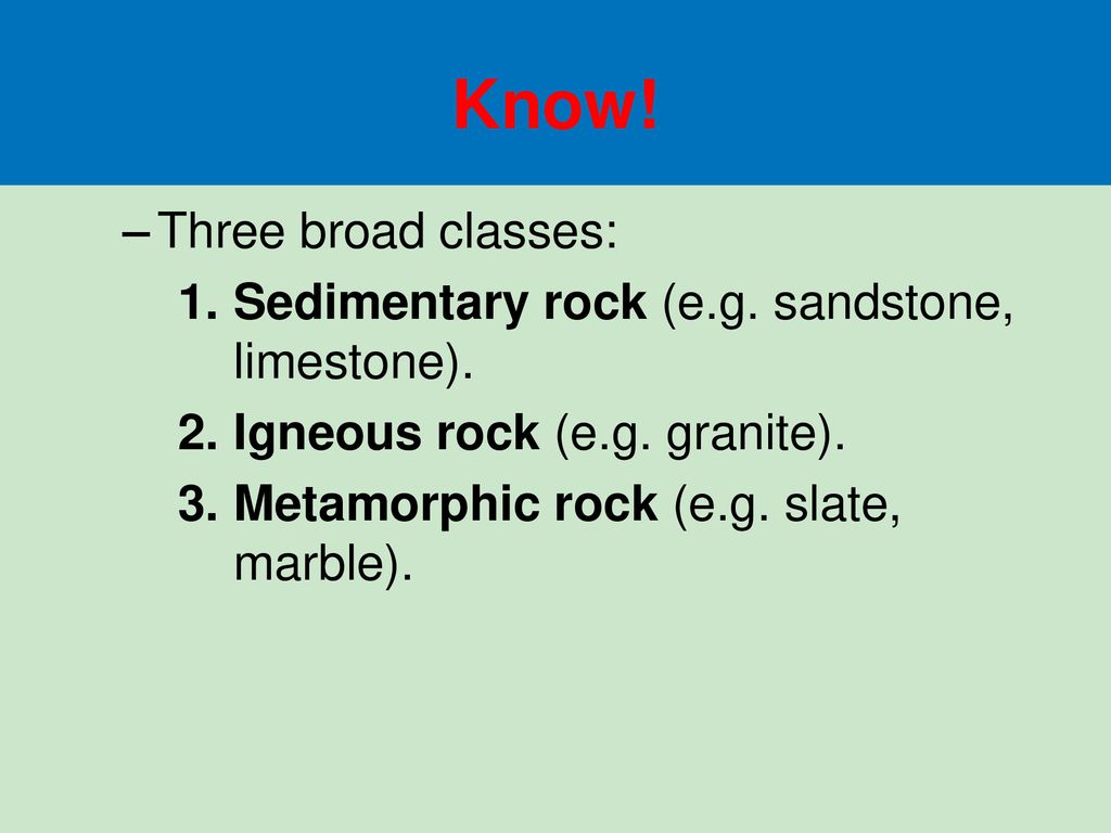 Know! Three broad classes: