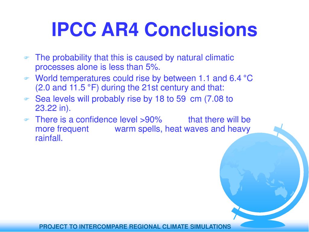IPCC AR4 Conclusions The probability that this is caused by natural climatic processes alone is less than 5%.