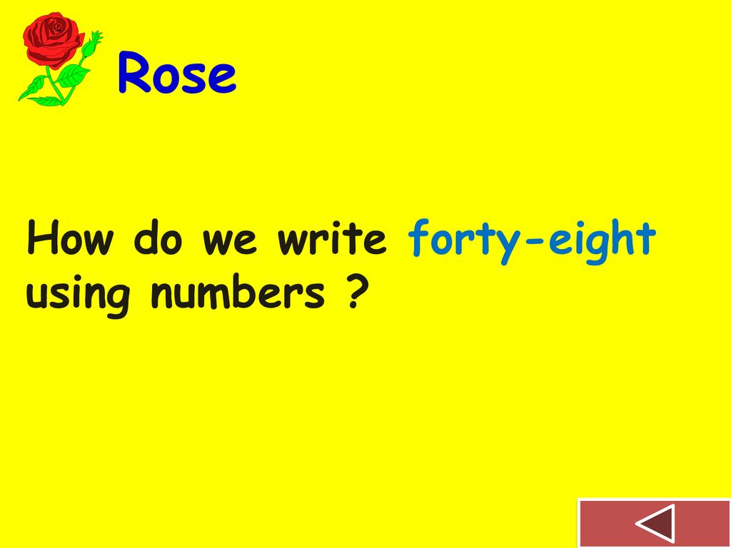 Rose How do we write forty-eight using numbers