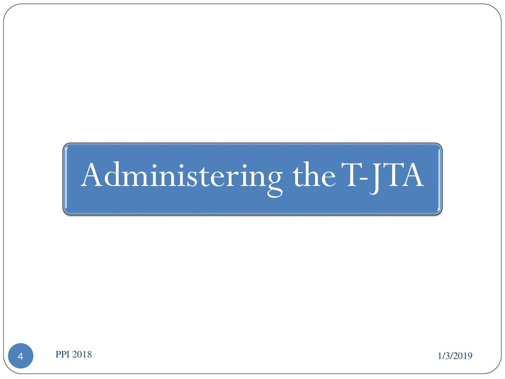 Administering the T-JTA