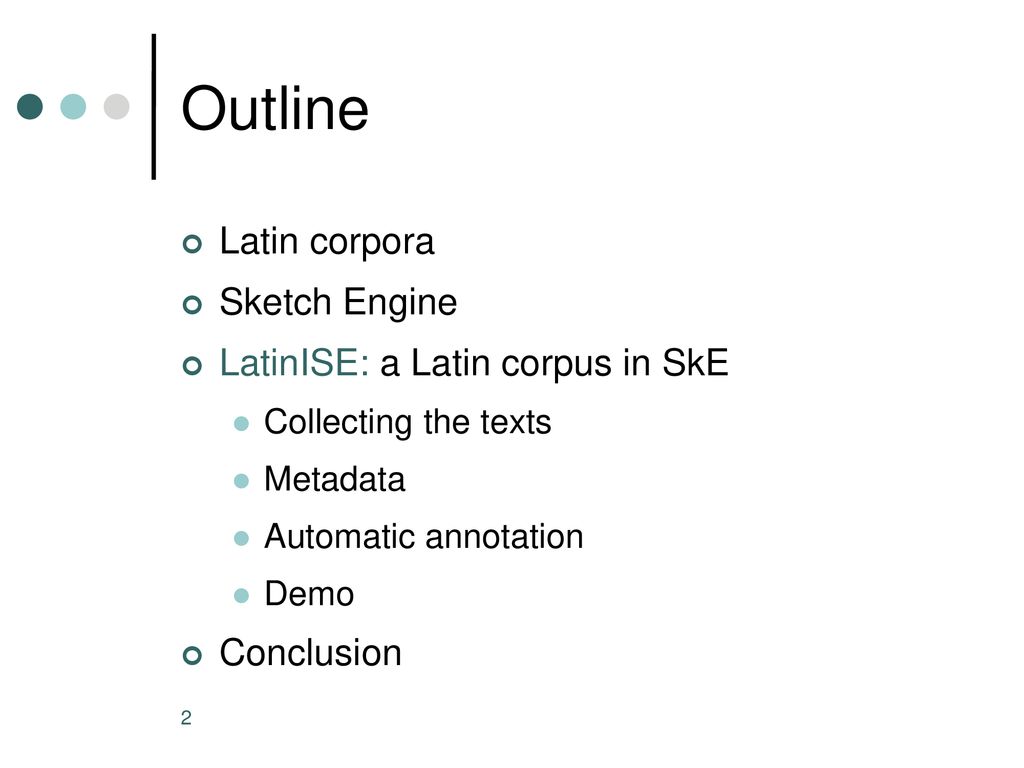 Outline Latin corpora Sketch Engine LatinISE: a Latin corpus in SkE