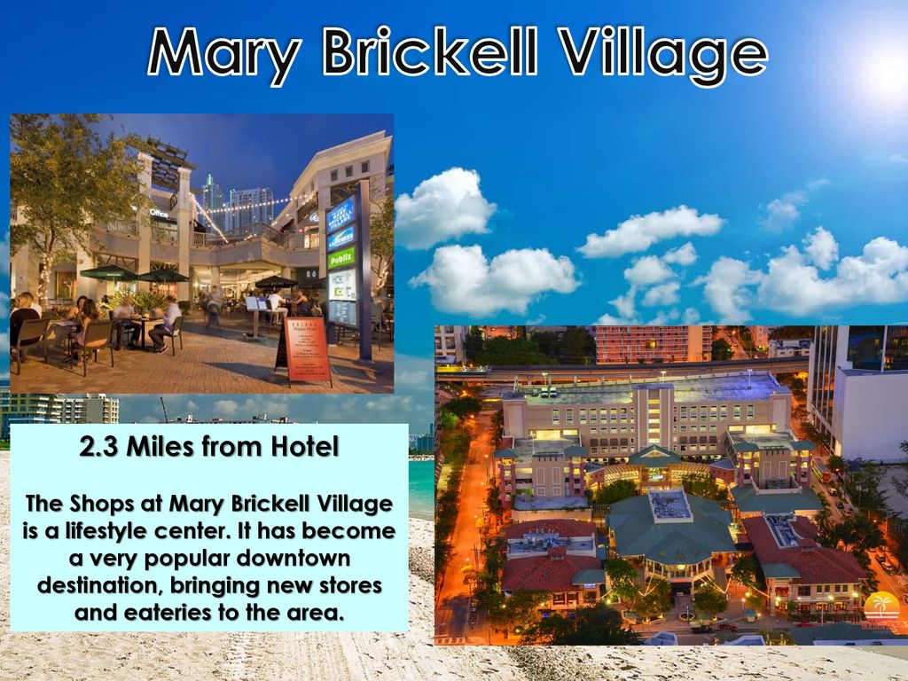 Mary Brickell Village 2.3 Miles from Hotel