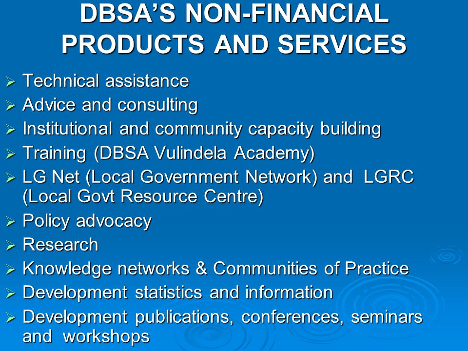 DBSA’S NON-FINANCIAL PRODUCTS AND SERVICES