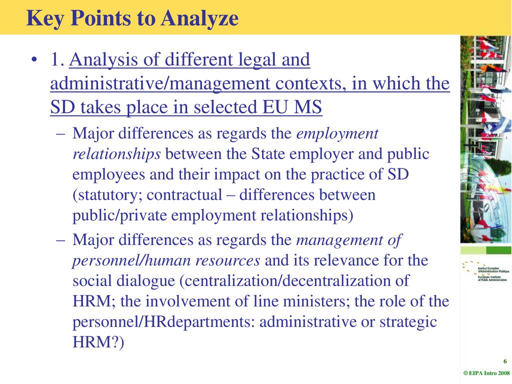 Key Points to Analyze 1. Analysis of different legal and administrative/management contexts, in which the SD takes place in selected EU MS.