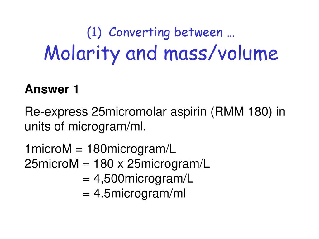 (1) Converting between … Molarity and mass/volume