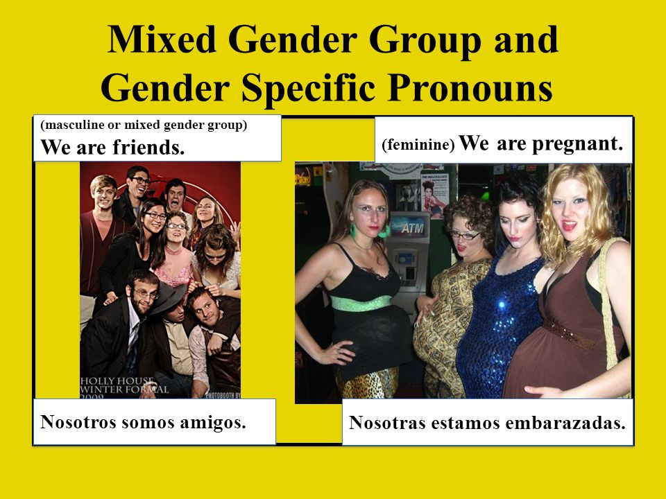 Mixed Gender Group and Gender Specific Pronouns