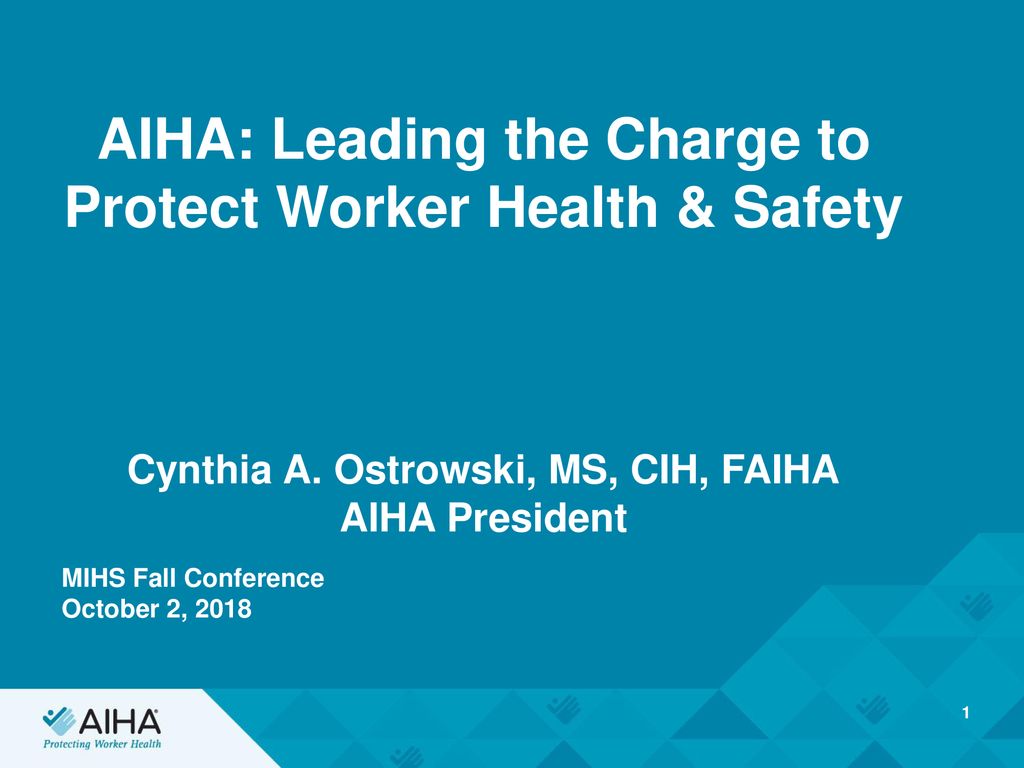 AIHA Leading the Charge to Protect Worker Health & Safety Cynthia A