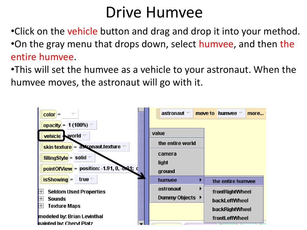 Drive Humvee Click on the vehicle button and drag and drop it into your method.