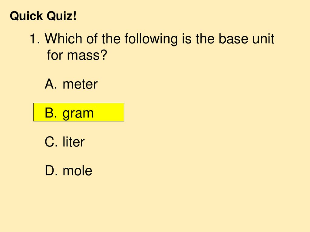 1. Which of the following is the base unit for mass