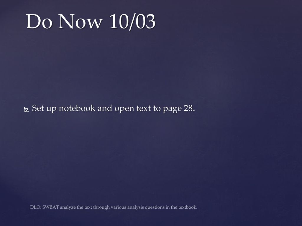 Do Now 10/03 Set up notebook and open text to page 28.