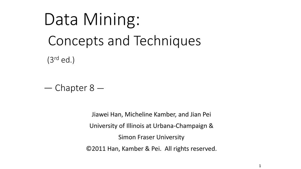 Data mining concepts and techniques 3rd ed chapter 8 ppt download