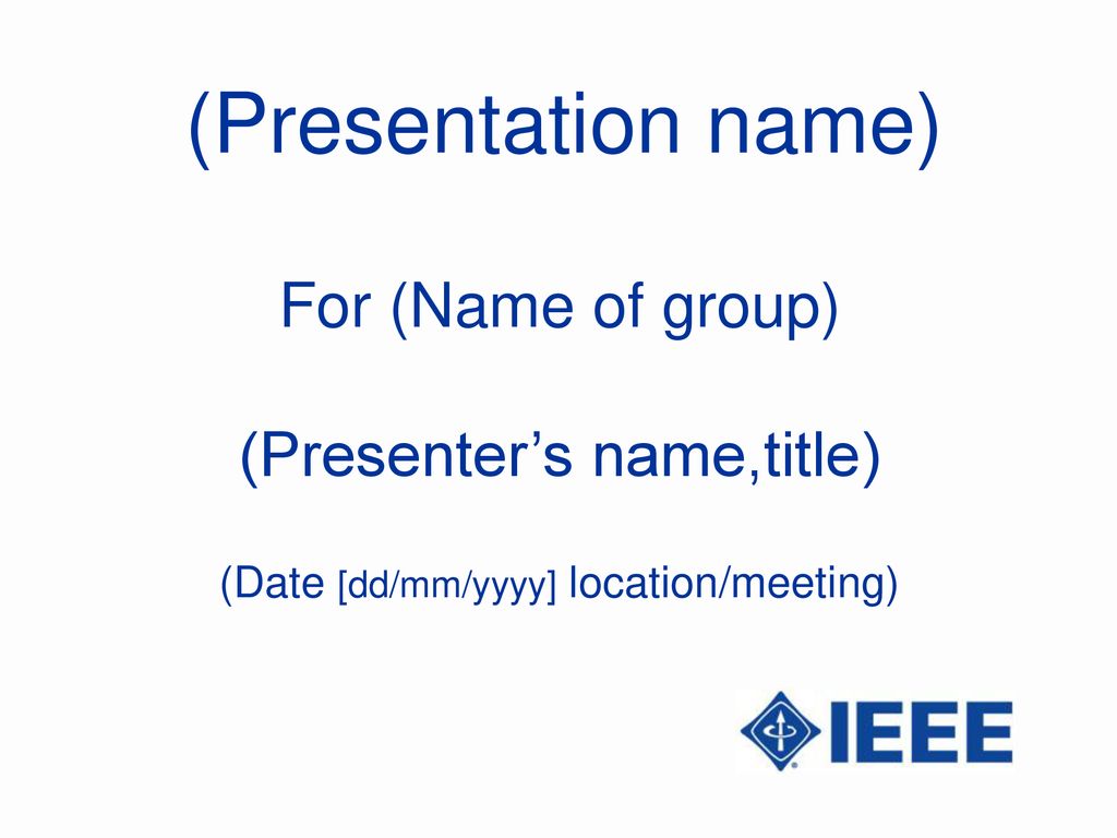 (Presentation name) For (Name of group) (Presenter’s name,title)
