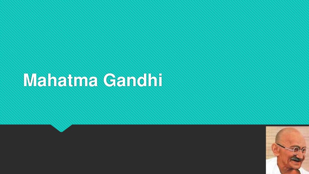 Mahatma Gandhi