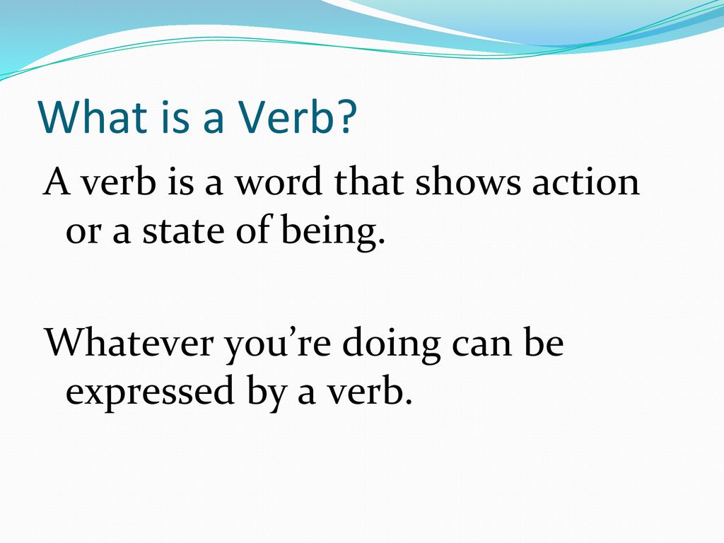 Verbs show action or state of being. - ppt download