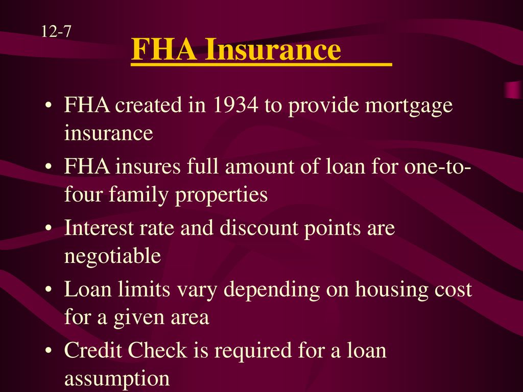 FHA Insurance FHA created in 1934 to provide mortgage insurance