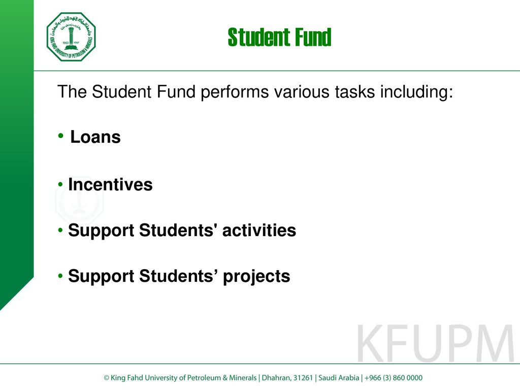 Student Fund Loans The Student Fund performs various tasks including: