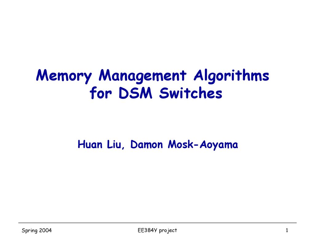 Memory Management Algorithms Huan Liu, Damon Mosk-Aoyama