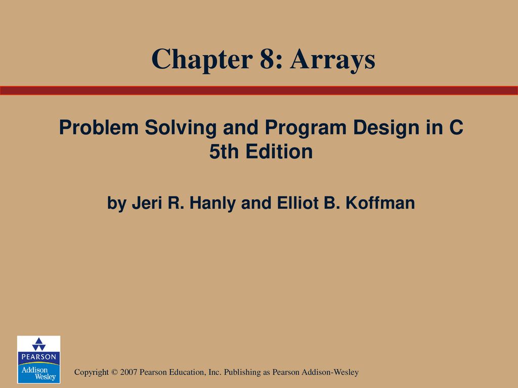 Chapter 8: Arrays Problem Solving and Program Design in C 5th Edition ...