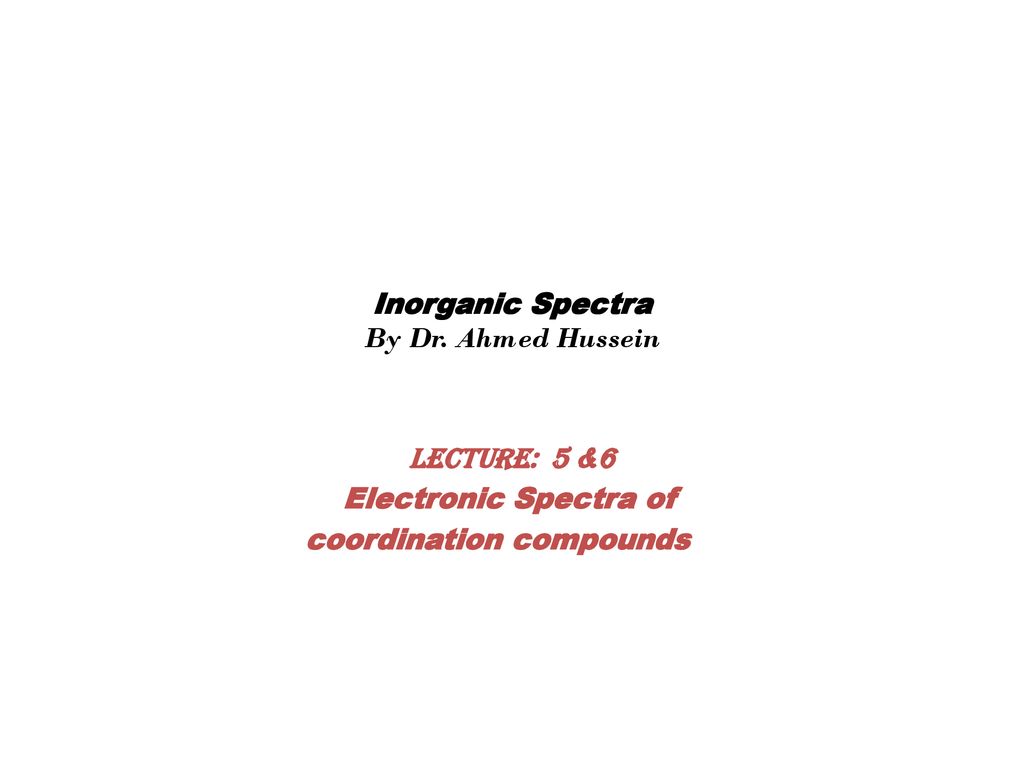 Inorganic Spectra By Dr. Ahmed Hussein