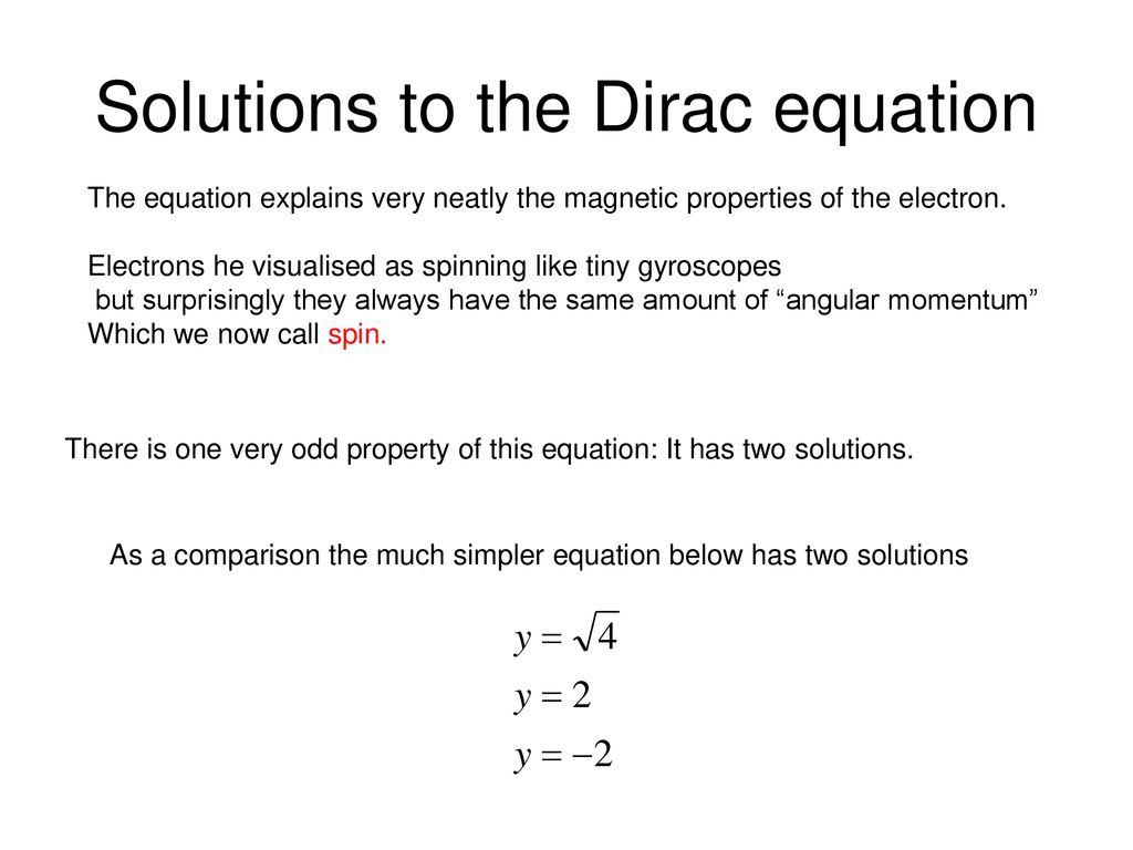 Dirac and Antimatter In 1927 Paul Dirac was working on the problem of  combining the theory of the very small (quantum mechanics) with Einstein's  special. - ppt download