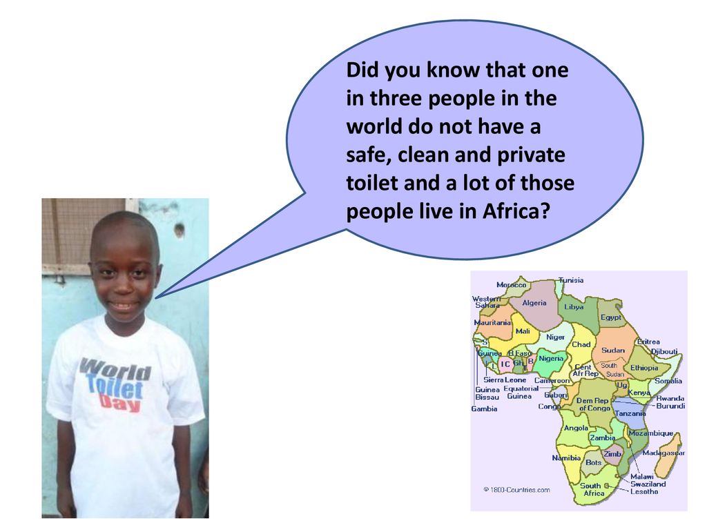 Did you know that one in three people in the world do not have a safe, clean and private toilet and a lot of those people live in Africa