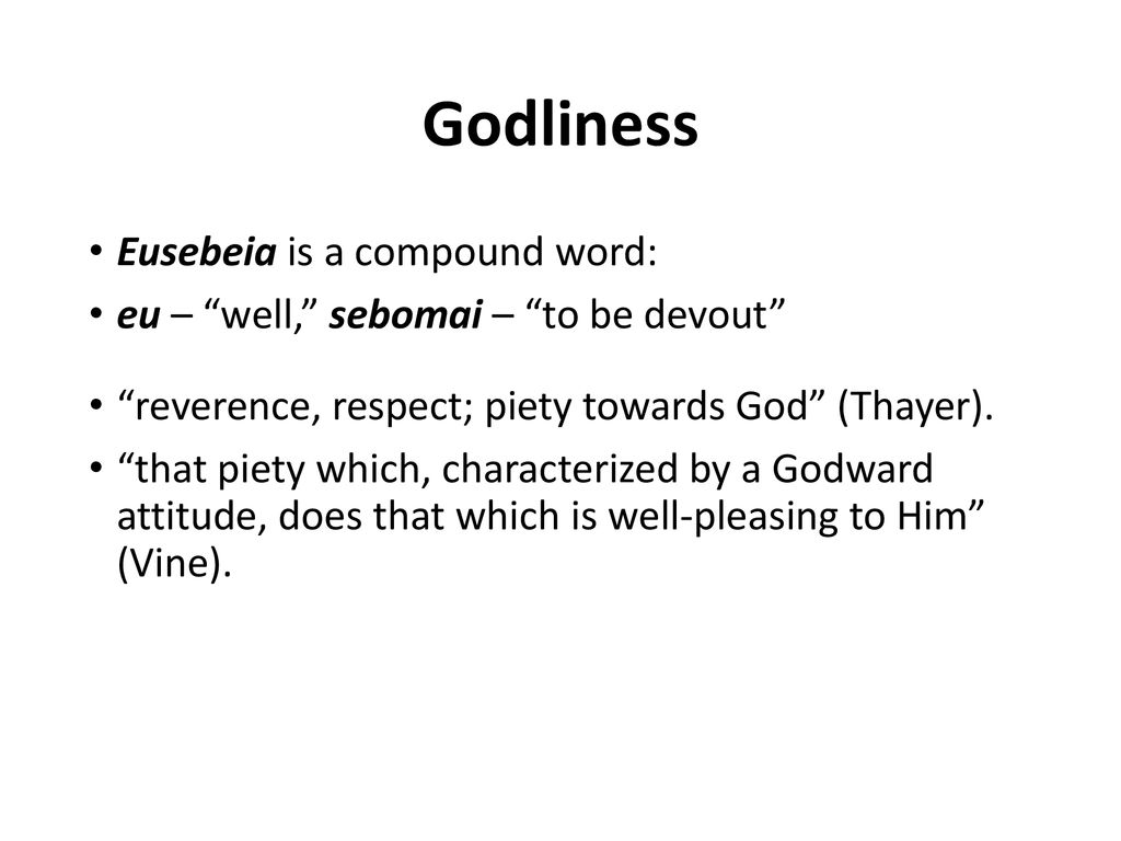 Godliness Eusebeia is a compound word: