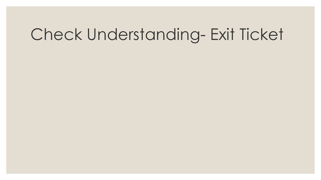 Check Understanding- Exit Ticket