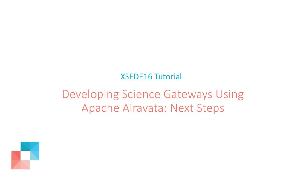Developing Science Gateways Using Apache Airavata: Next Steps