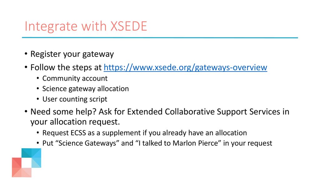 Integrate with XSEDE Register your gateway
