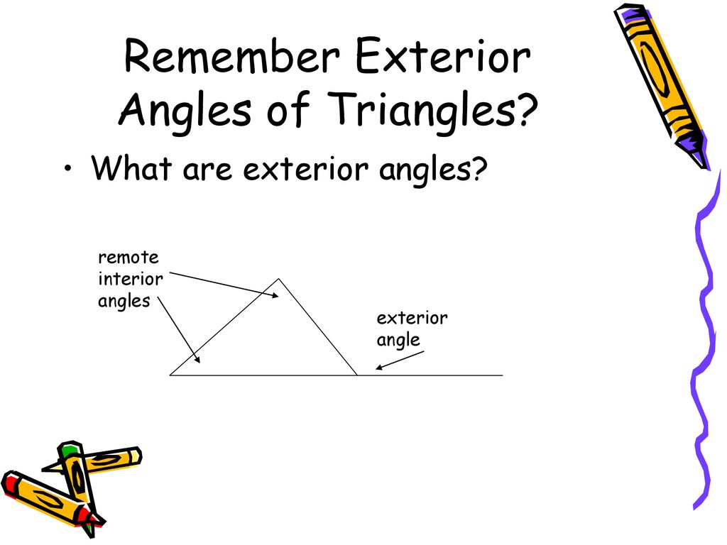 Remember Exterior Angles of Triangles
