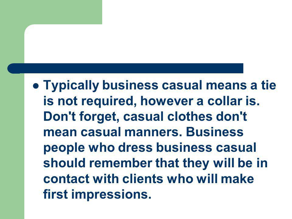 Typically business casual means a tie is not required, however a collar is.