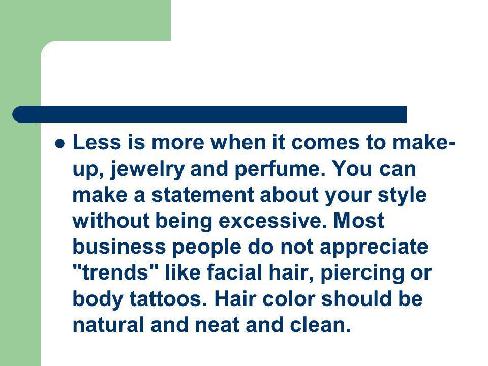 Less is more when it comes to make-up, jewelry and perfume
