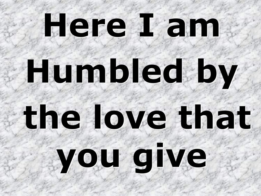Humbled By Your Majesty Covered By Your Grace So Free Ppt Download