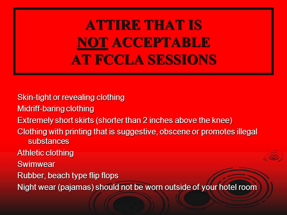 ATTIRE THAT IS NOT ACCEPTABLE AT FCCLA SESSIONS